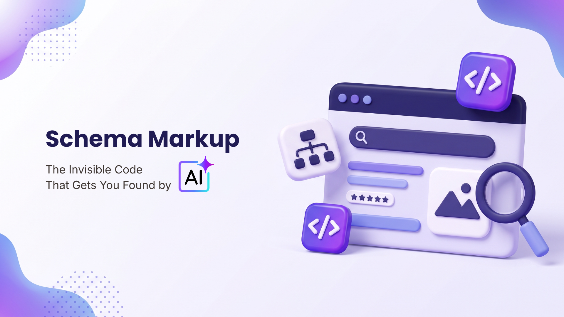 Schema Markup Explained: The Invisible Code That Gets You Found by AI